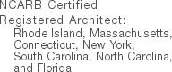 NCARB Certified
Registered Architect: Rhode Island, Massachusetts, Connecticut, New York, South Carolina, North Carolina, and Florida